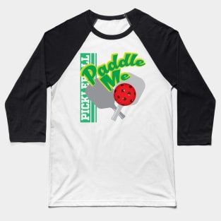 Paddle Me - Pickleball Baseball T-Shirt